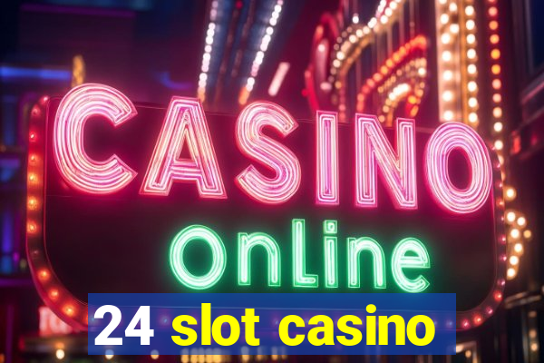 24 slot casino