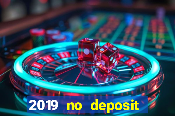 2019 no deposit bonus casino