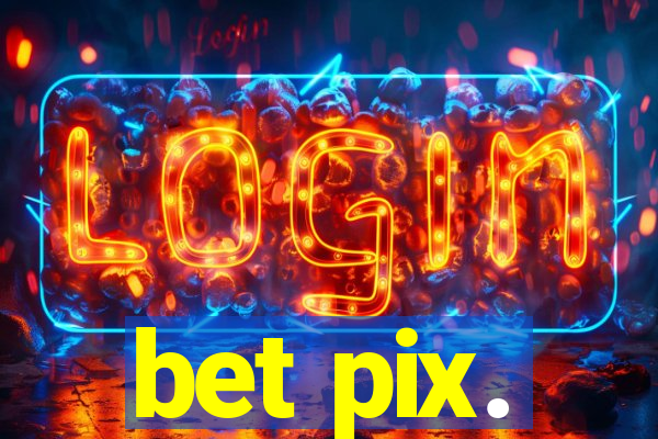 bet pix.