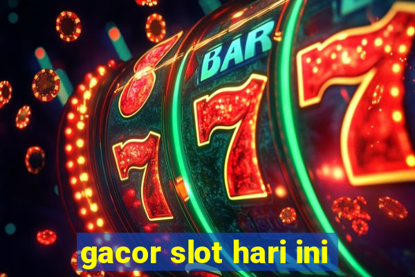 gacor slot hari ini