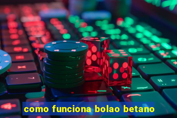 como funciona bolao betano