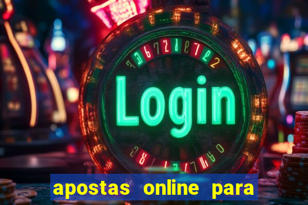 apostas online para ganhar dinheiro