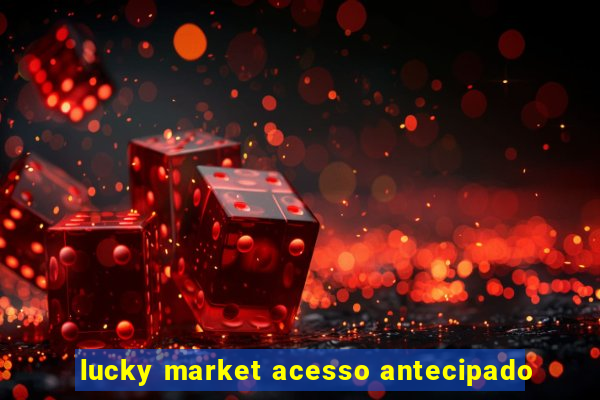 lucky market acesso antecipado