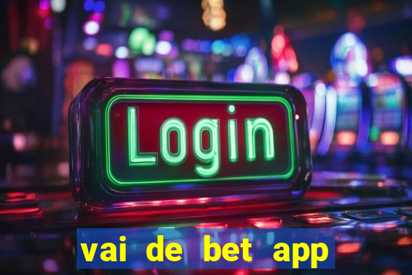 vai de bet app gusttavo lima