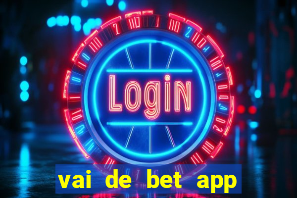 vai de bet app gusttavo lima