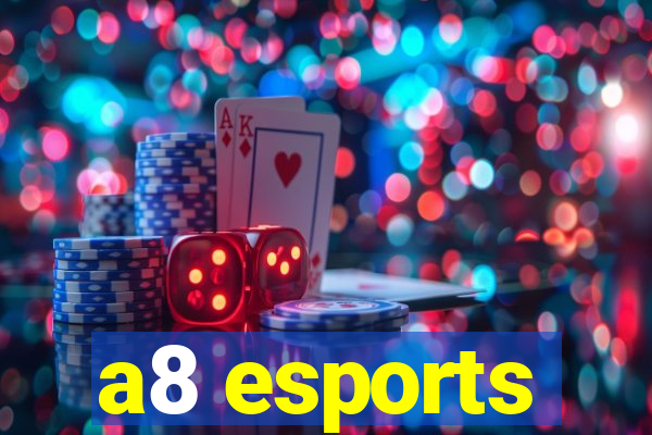 a8 esports