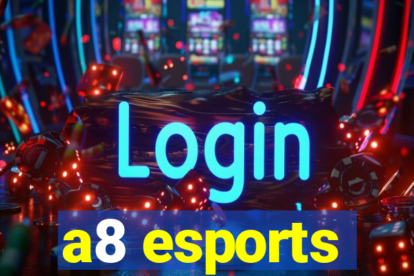 a8 esports