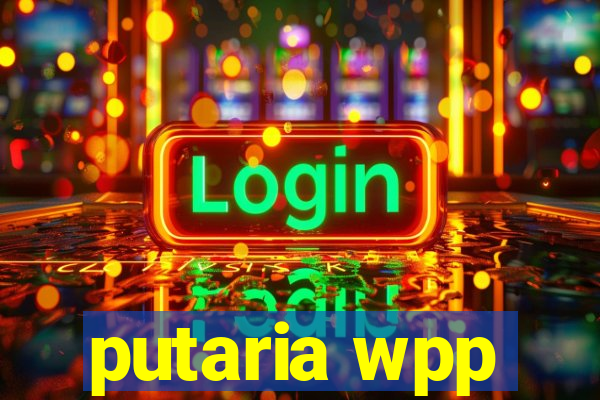 putaria wpp