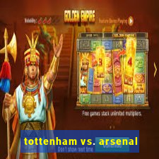 tottenham vs. arsenal