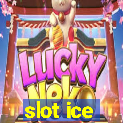 slot ice