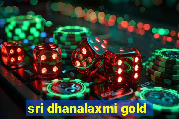 sri dhanalaxmi gold