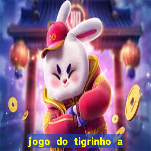 jogo do tigrinho a partir de r$ 1