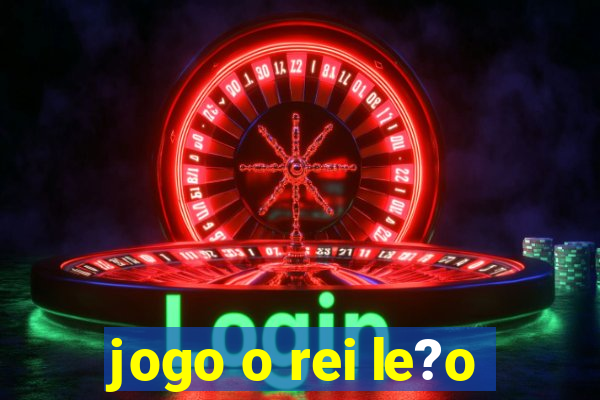 jogo o rei le?o