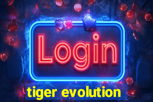 tiger evolution