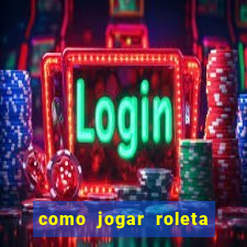 como jogar roleta no esporte da sorte