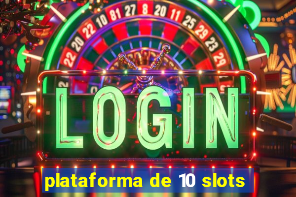 plataforma de 10 slots