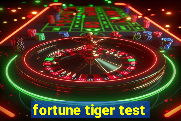 fortune tiger test