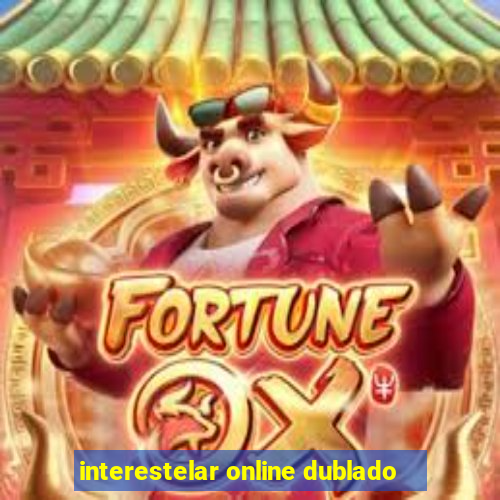 interestelar online dublado