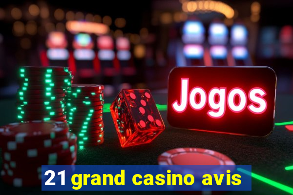 21 grand casino avis