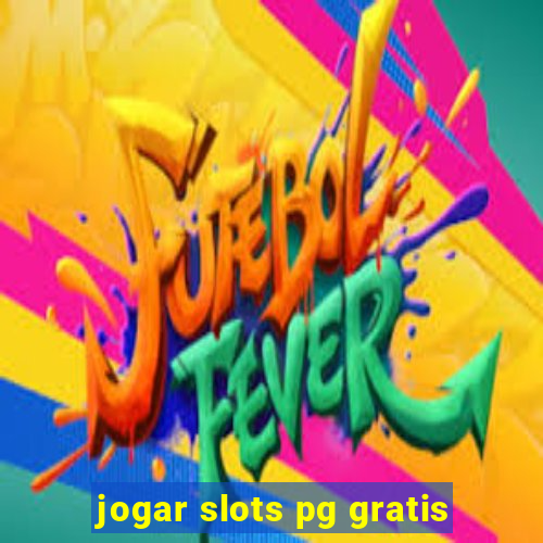 jogar slots pg gratis