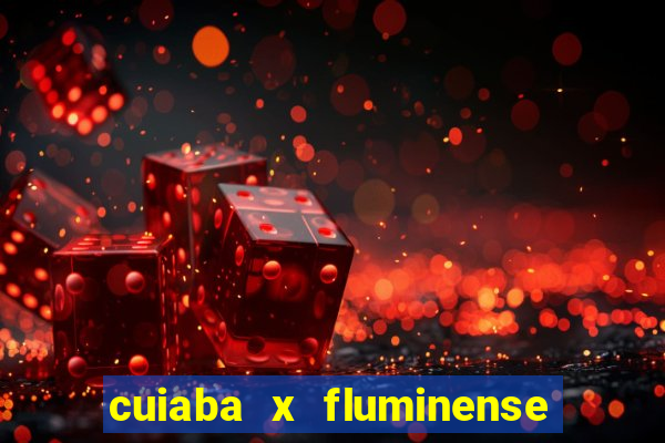 cuiaba x fluminense ao vivo