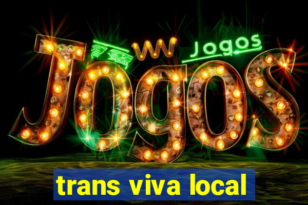 trans viva local