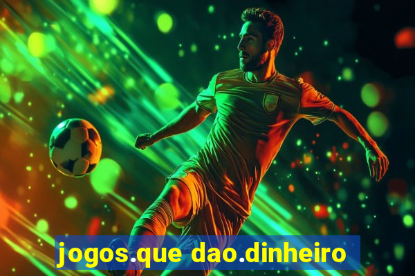 jogos.que dao.dinheiro