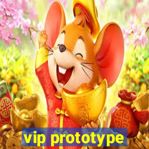 vip prototype