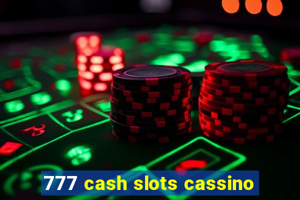 777 cash slots cassino