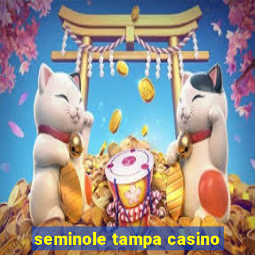 seminole tampa casino