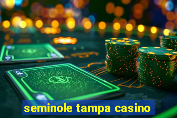 seminole tampa casino