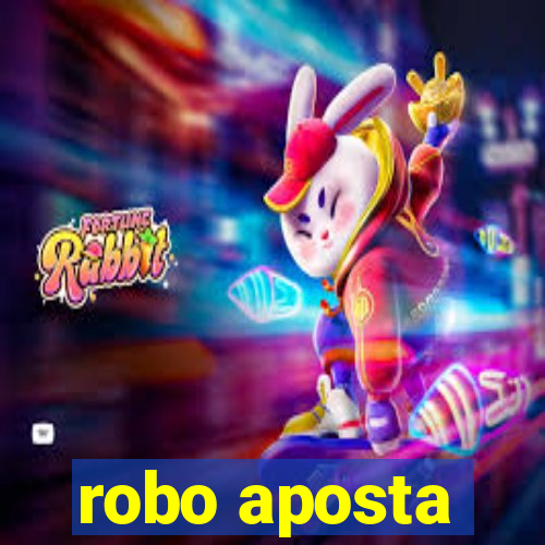 robo aposta