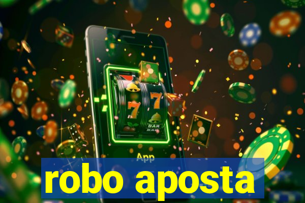 robo aposta