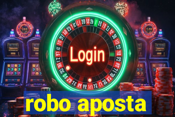 robo aposta