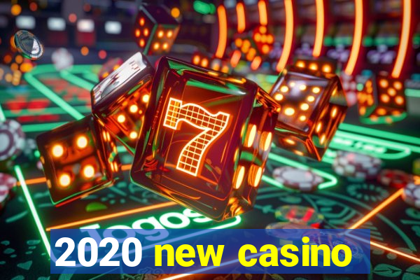 2020 new casino