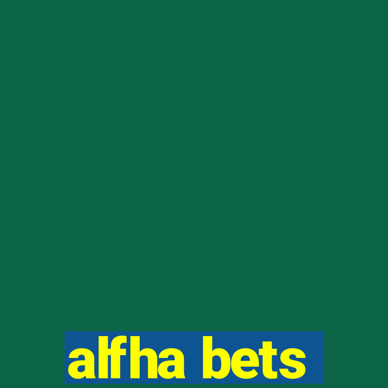 alfha bets