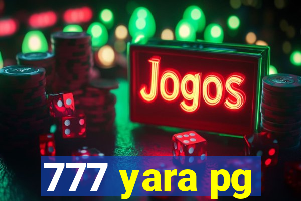 777 yara pg