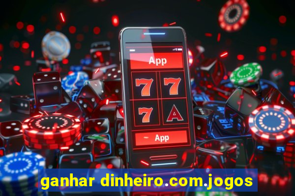 ganhar dinheiro.com.jogos