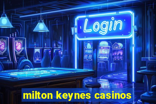 milton keynes casinos