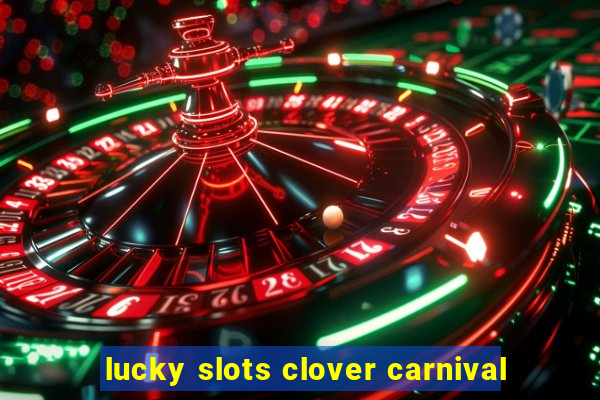 lucky slots clover carnival