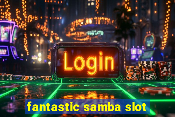 fantastic samba slot