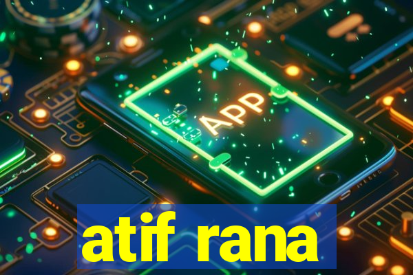 atif rana