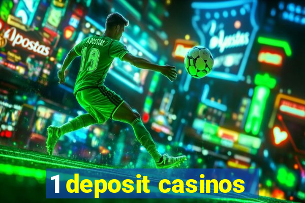 1 deposit casinos