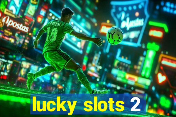 lucky slots 2