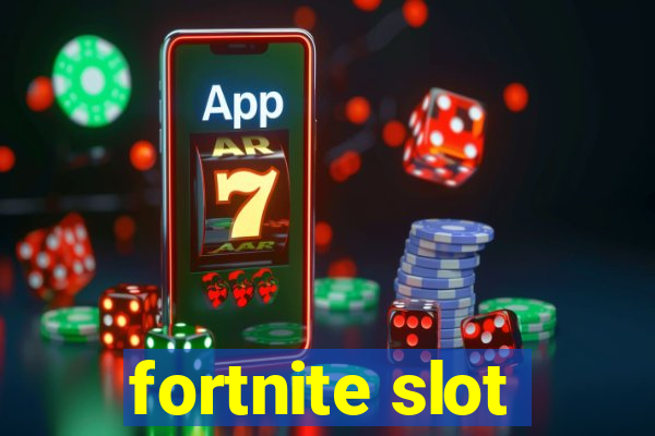 fortnite slot