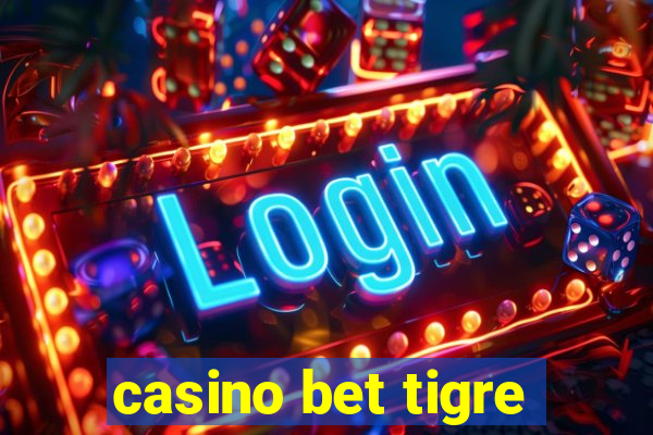 casino bet tigre