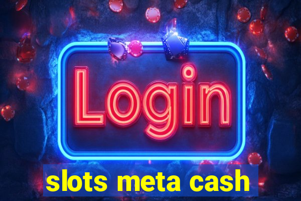 slots meta cash