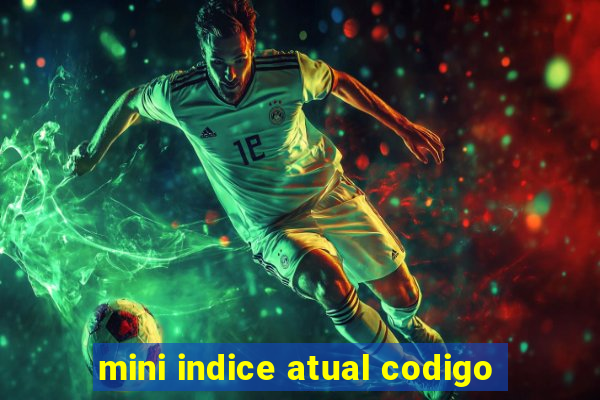 mini indice atual codigo