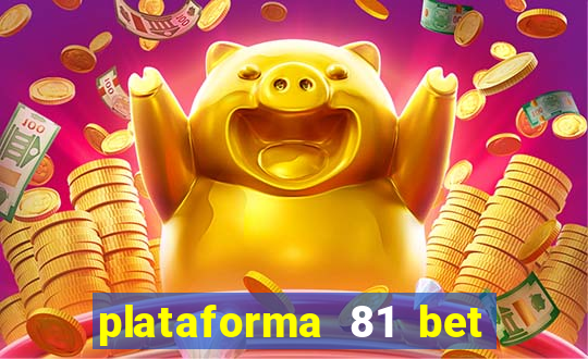 plataforma 81 bet 茅 confi谩vel