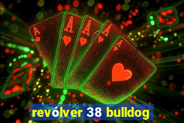 revólver 38 bulldog